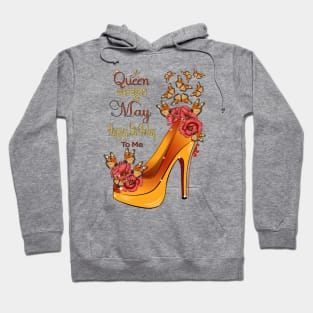 A Queen Was Born In May Happy Birthday To Me Hoodie